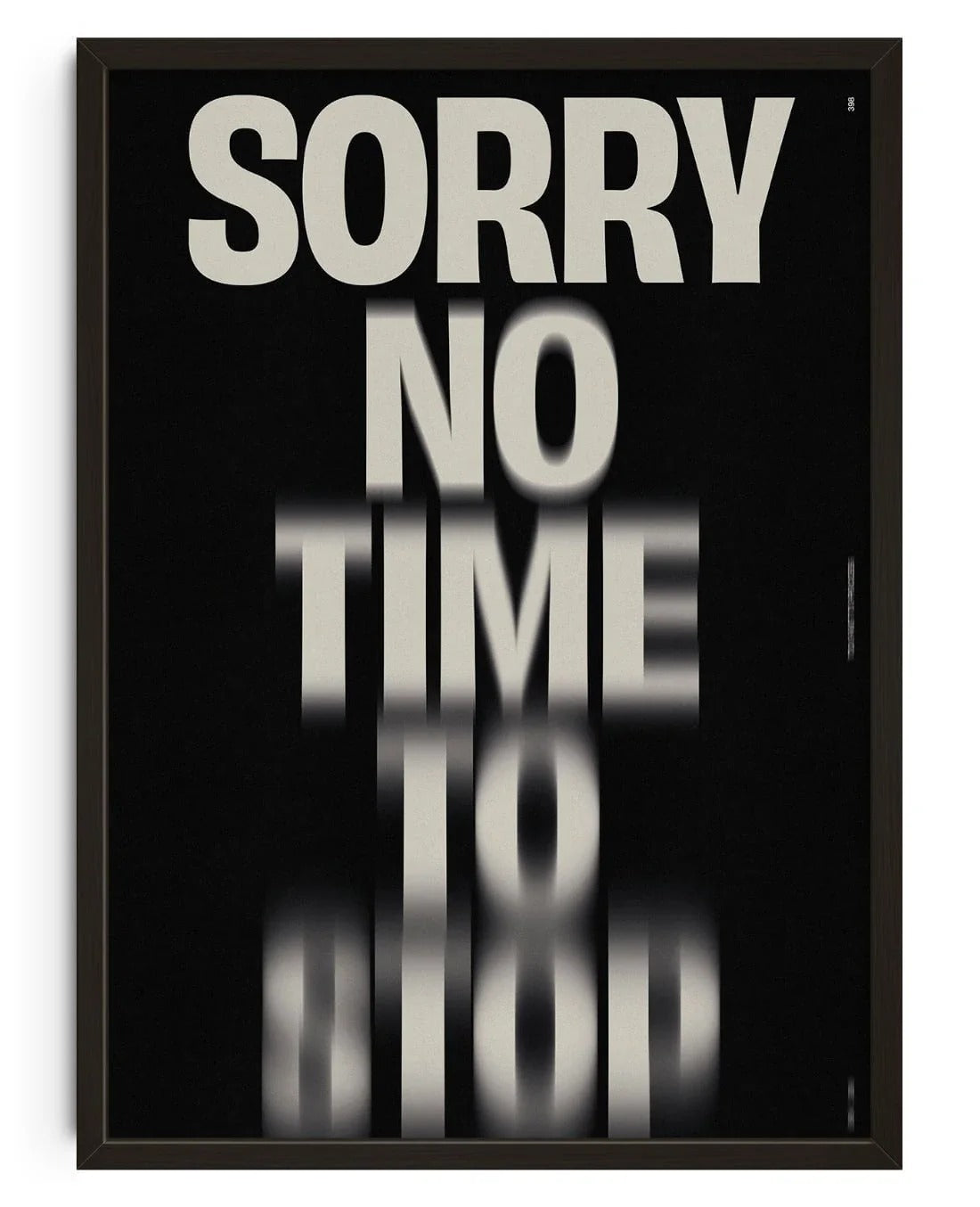 SORRY NO TIME TO STOP