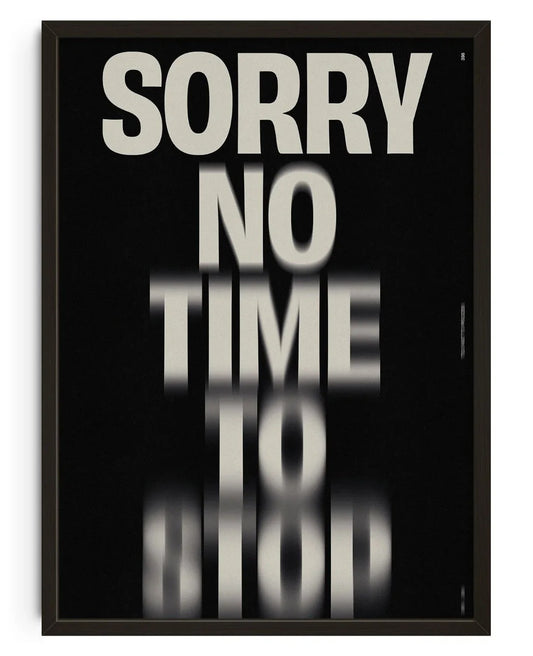 SORRY NO TIME TO STOP